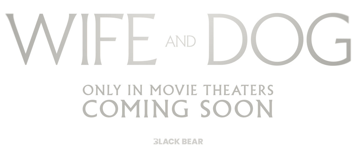 Wife and Dog &ndash; Only In Movie Theaters Coming Soon