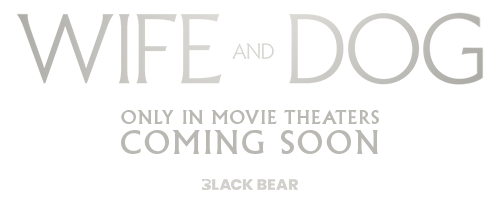 Wife and Dog &ndash; Only In Movie Theaters Coming Soon